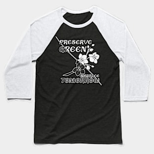 "Preserve green embrace tomorrow" save the nature Baseball T-Shirt